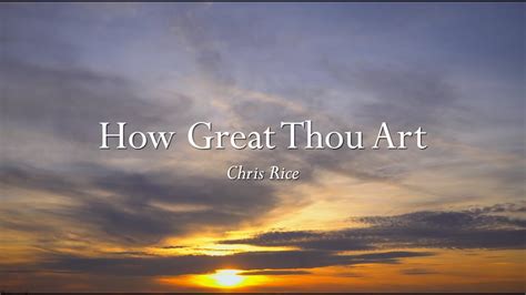 how great thou art chris rice how great is the power of words