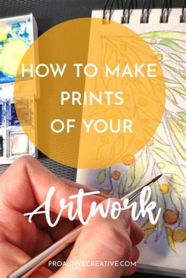 How to Make Art Prints at Home: A Detailed Guide with Insightful Views